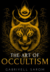 Okładka książki The Art of Occultism: The Secrets of High Occultism & Inner Exploration Gabriyell Sarom