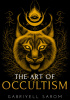 Okładka książki The Art of Occultism: The Secrets of High Occultism & Inner Exploration Gabriyell Sarom