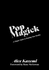 Okładka książki Pop Magick: A Simple Guide to Bending Your Reality Alex Kazemi