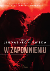 Okładka książki W zapomnieniu Agnieszka Lingas-Łoniewska