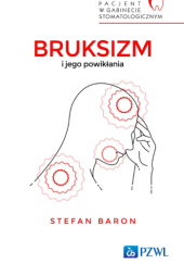 Okładka książki Bruksizm i jego powikłania Stefan Baron