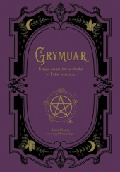 Okładka książki Grymuar. Księga magii, która obudzi w Tobie wiedźmę Lidia Pradas