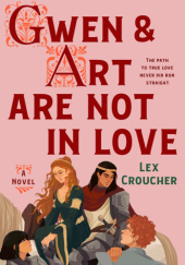 Okładka książki Gwen & Art Are Not in Love Lex Croucher