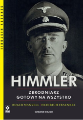 Okładka książki Himmler. Zbrodniarz gotowy na wszystko Heinrich Fraenkel, Roger Manvell