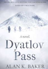 Okładka książki Dyatlov Pass: Based on the true story that haunted Russia Alan K. Baker