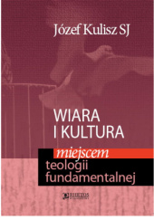 Okładka książki Wiara i kultura miejscem teologii fundamentalnej Józef Kulisz SJ