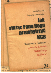 Jak służąc Panu Bogu przechytrzyć KGB. Rozmowy z twórcami "Kroniki Kościoła Katolickiego na Litwie"