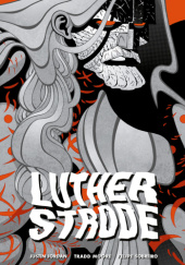Okładka książki Luther Strode Justin Jordan, Tradd Moore