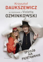 Okładka książki Sposób na przetrwanie Krzysztof Daukszewicz, Violetta Ozminkowski