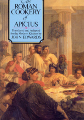 Okładka książki The Roman Cookery Of Apicius John Edwards