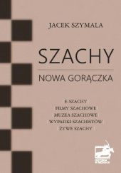 Okładka książki Szachy nowa gorączka Jacek Szymala