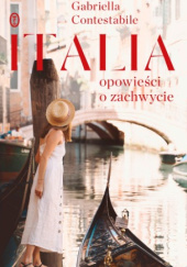 Okładka książki Italia. Opowieści o zachwycie Gabriella Contestabile