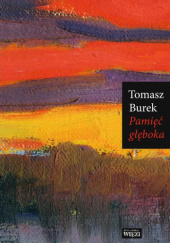 Okładka książki Pamięć głęboka Tomasz Burek