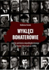 Okładka książki Wyklęci bohaterowie Waldemar Brenda