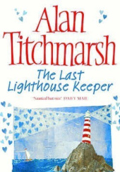 Okładka książki The Last Lighthouse Keeper Alan Titchmarsh