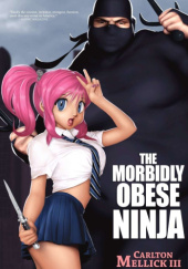 Okładka książki The Morbidly Obese Ninja Carlton Mellick III