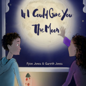 Okładka książki If I Could Give You The Moon Ffion Jones, Gareth Jones