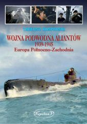 Okładka książki Wojna podwodna Aliantów 1939-1945. Europa Północno-Zachodnia Tadeusz Kasperski