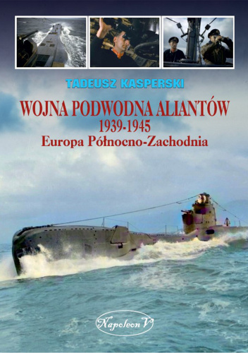 Wojna podwodna Aliantów 1939-1945. Europa Północno-Zachodnia
