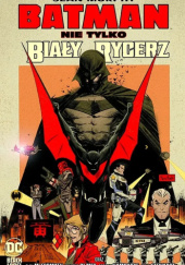 Okładka książki Batman: Nie tylko Biały Rycerz Sean Murphy