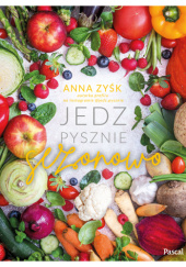 Okładka książki Jedz pysznie sezonowo Anna Zyśk