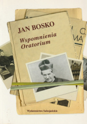 Okładka książki Wspomnienia Oratorium św. Jan Bosko