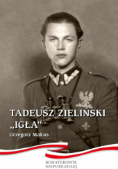 Okładka książki Tadeusz Zieliński "Igła" Grzegorz Makus