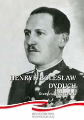Okładka książki Henryk Bolesław Dyduch Grzegorz Łeszczyński