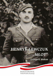 Okładka książki Henryk Lewczuk "Młot" Grzegorz Makus