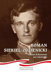 Okładka książki Roman Siekiel- Zdzielnicki Tomasz Ściborowski, Jan Zdzielnicki