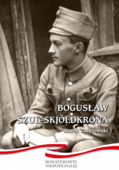 Okładka książki Bogusław Szul-Skjöldkrona Marek Gałęzowski