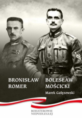 Okładka książki Bronisław Romer Bolesław Mościcki Marek Gałęzowski