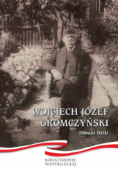 Okładka książki Wojciech Józef Gromczyński Tomasz Dziki
