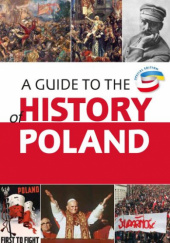 Okładka książki A guide to the history of Poland Łukasz Kamiński (historyk), Maciej Korkuć