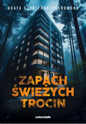 Okładka książki Zapach świeżych trocin Agata Czykierda-Grabowska