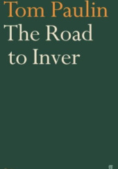 Okładka książki The Road to Inver Tom Paulin