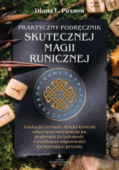 Praktyczny podręcznik skutecznej magii runicznej