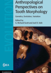 Okładka książki Anthropological perspectives on tooth morphology Genetcs, Evolution, Variation Joel D. Irish, G. Richard Scott