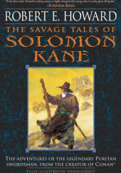Okładka książki The Savage Tales of Solomon Kane Robert E. Howard