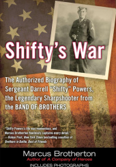 Okładka książki Shifty's War: The Authorized Biography of Sergeant Darrell "Shifty" Powers, the Legendary Sharpshooter from the Band of Brothers Marcus Brotherton