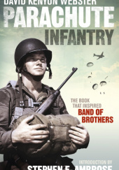 Okładka książki Parachute Infantry: The book that inspired Band of Brothers David Kenyon Webster