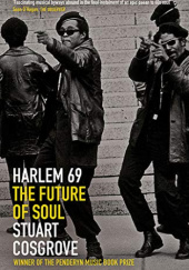 Okładka książki Harlem 69: The Future of Soul Stuart Cosgrove