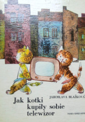 Okładka książki Jak kotki kupiły sobie telewizor. Jaroslava Blažková