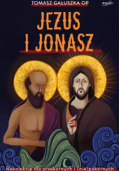 Okładka książki Jezus i Jonasz Tomasz Gałuszka OP