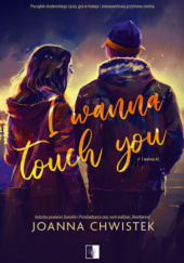 Okładka książki I Wanna Touch You Joanna Chwistek