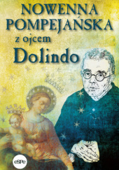 Okładka książki Nowenna pompejańska z ojcem Dolindo Krzysztof Nowakowski