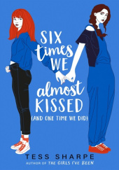 Okładka książki Six Times We Almost Kissed (And One Time We Did) Tess Sharpe