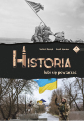 Okładka książki Historia lubi się powtarzać Norbert Bączyk, Kamil Kawalec