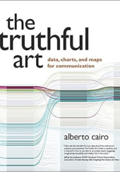 Okładka książki Truthful Art, The: Data, Charts, and Maps for Communication (Voices That Matter) Alberto Cairo