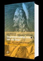 Okładka książki Zmartwychwstanie Jezusa: fakt czy fikcja? Debata Williama Lane’a Craiga i Gerda Lüdemanna Paul Copan, Ronald K. Tacelli SJ